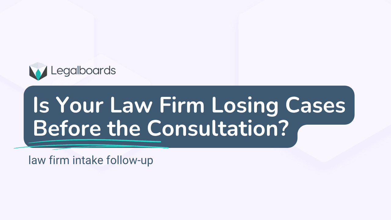 Is Your Law Firm Losing Cases Before the Consultation?
