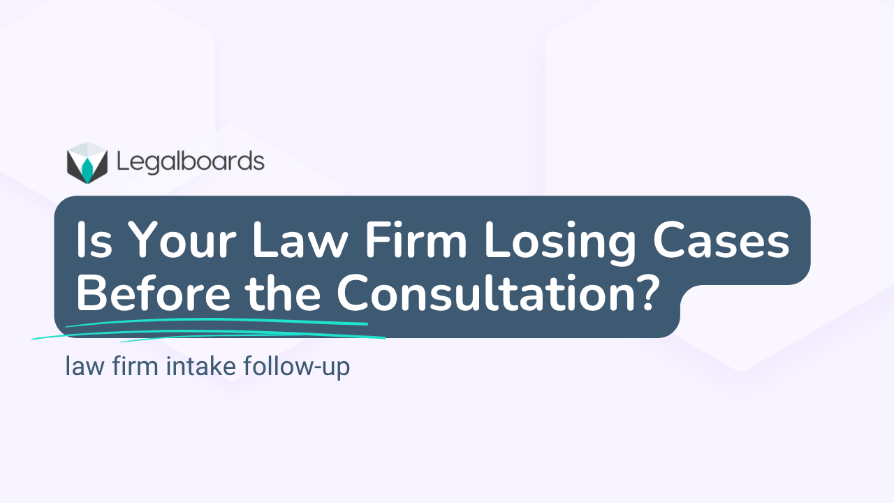Is Your Law Firm Losing Cases Before the Consultation?