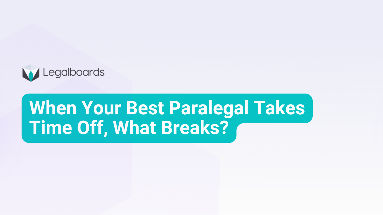 When Your Most Experienced Paralegal Takes Time Off, What Br